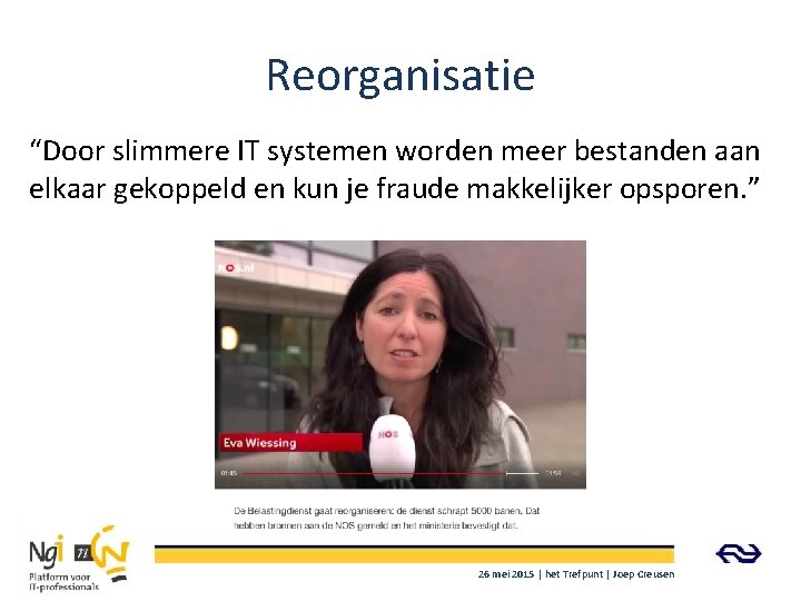 Reorganisatie “Door slimmere IT systemen worden meer bestanden aan elkaar gekoppeld en kun je