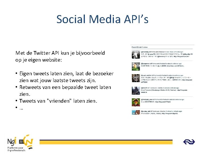 Social Media API’s Met de Twitter API kun je bijvoorbeeld op je eigen website: