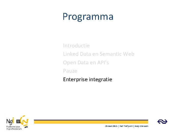 Programma Introductie Linked Data en Semantic Web Open Data en API’s Pauze Enterprise integratie