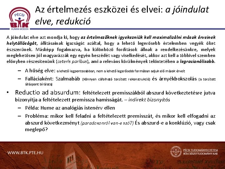 Az értelmezés eszközei és elvei: a jóindulat elve, redukció A jóindulat elve azt mondja