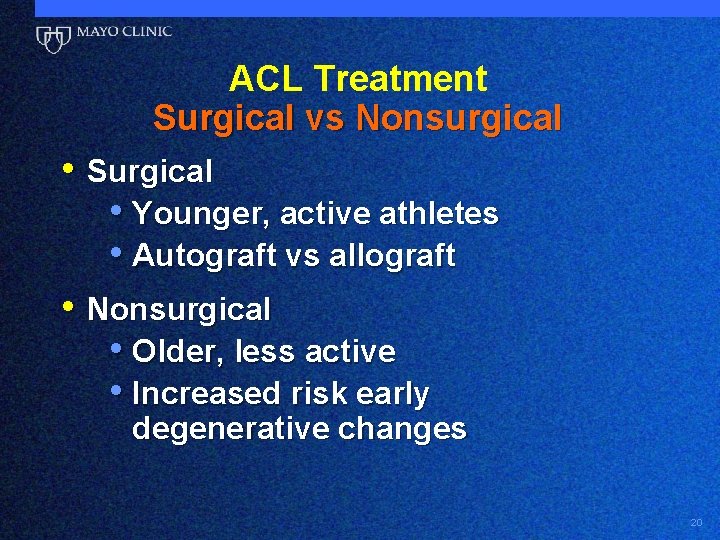 ACL Treatment Surgical vs Nonsurgical • Surgical • Younger, active athletes • Autograft vs