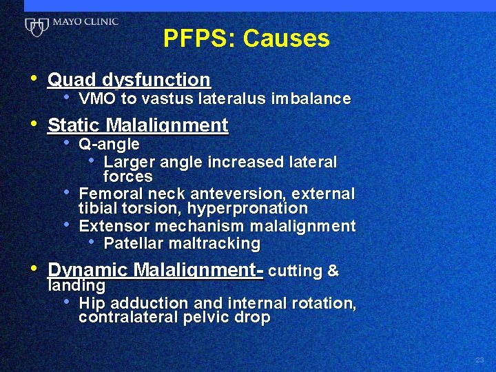 PFPS: Causes • Quad dysfunction • VMO to vastus lateralus imbalance • Static Malalignment