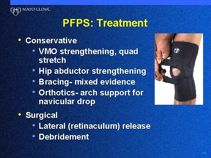 PFPS: Treatment • Conservative • VMO strengthening, quad • • • stretch Hip abductor