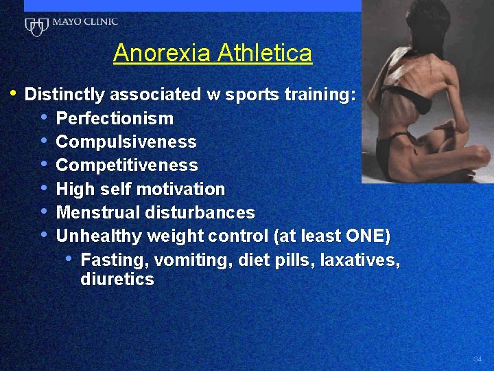 Anorexia Athletica • Distinctly associated w sports training: • Perfectionism • Compulsiveness • Competitiveness