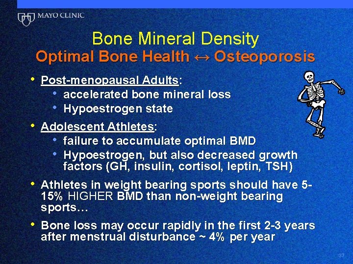 Bone Mineral Density Optimal Bone Health ↔ Osteoporosis • Post-menopausal Adults: • accelerated bone