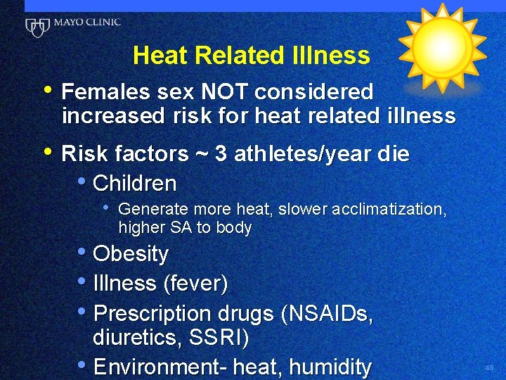 Heat Related Illness • Females sex NOT considered increased risk for heat related illness