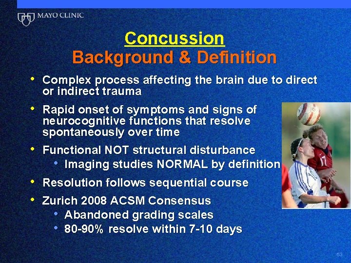 Concussion Background & Definition • Complex process affecting the brain due to direct or