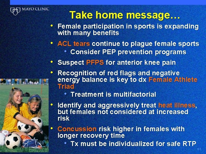 Take home message… • Female participation in sports is expanding with many benefits •