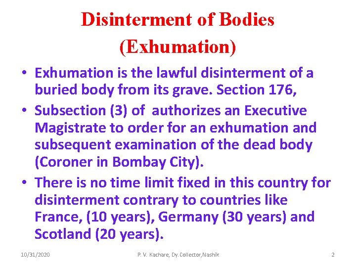 Disinterment of Bodies (Exhumation) • Exhumation is the lawful disinterment of a buried body