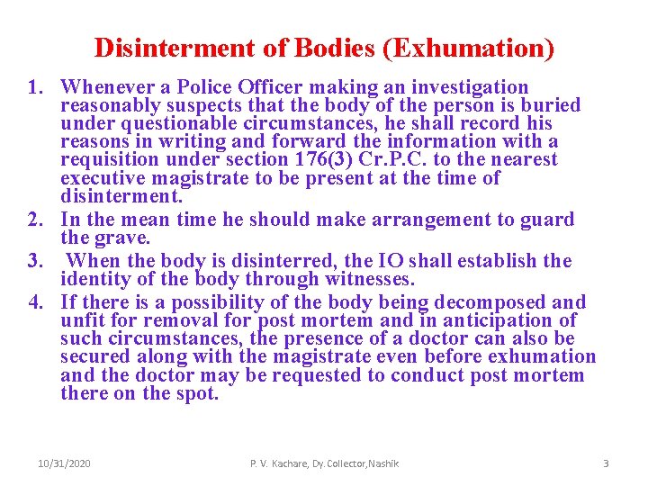 Disinterment of Bodies (Exhumation) 1. Whenever a Police Officer making an investigation reasonably suspects