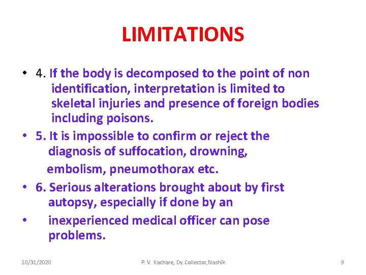 LIMITATIONS • 4. If the body is decomposed to the point of non identification,