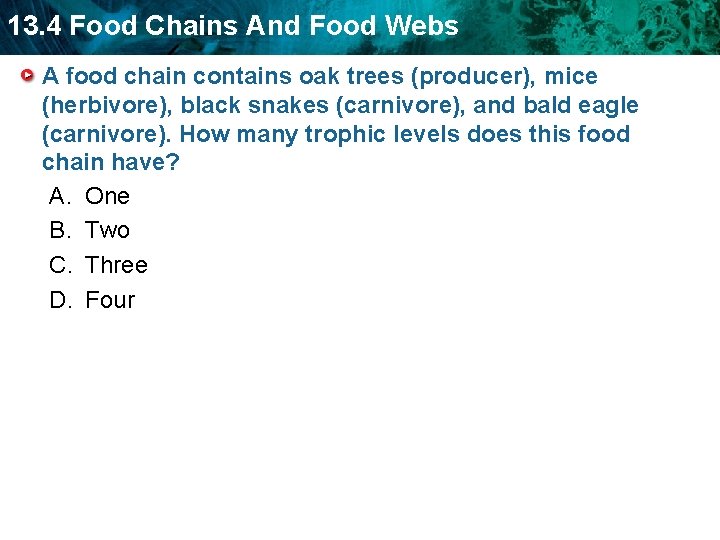 13. 4 Food Chains And Food Webs A food chain contains oak trees (producer),