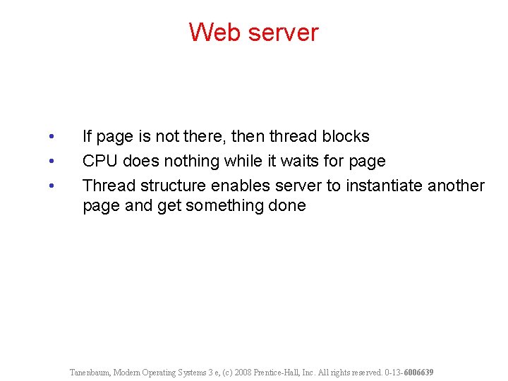 Web server • • • If page is not there, then thread blocks CPU