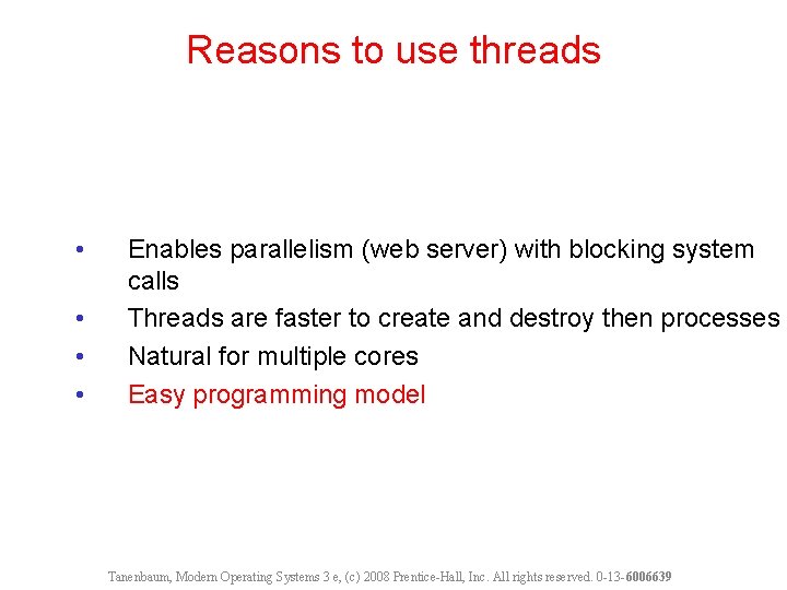 Reasons to use threads • • Enables parallelism (web server) with blocking system calls