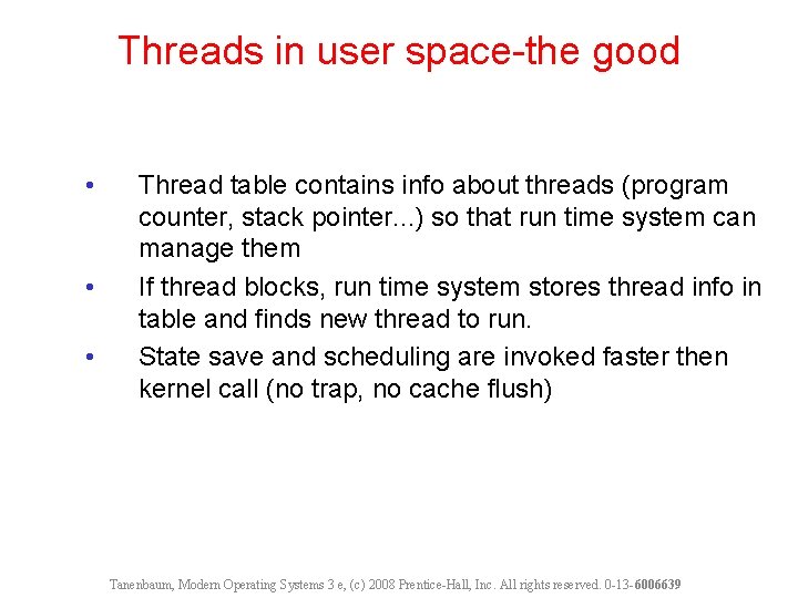 Threads in user space-the good • • • Thread table contains info about threads