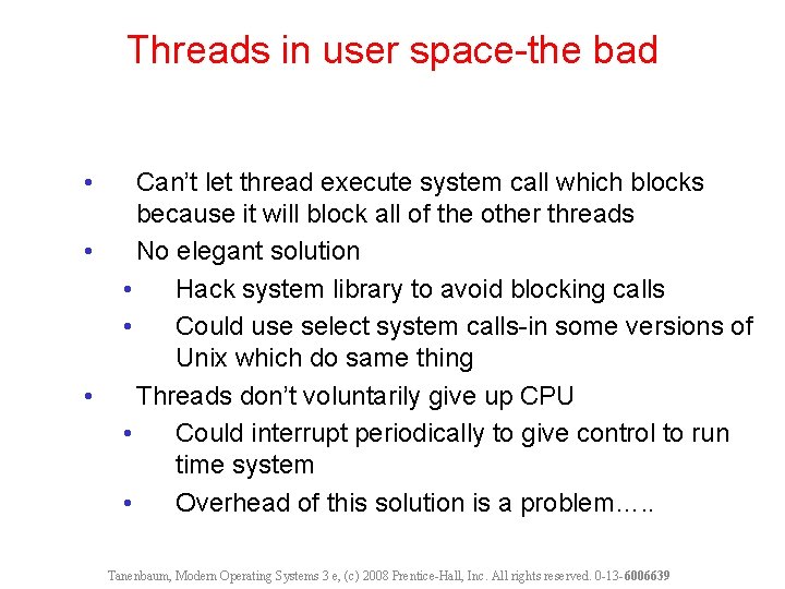 Threads in user space-the bad • • • Can’t let thread execute system call