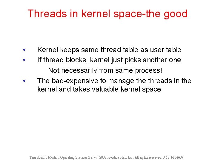 Threads in kernel space-the good • • • Kernel keeps same thread table as