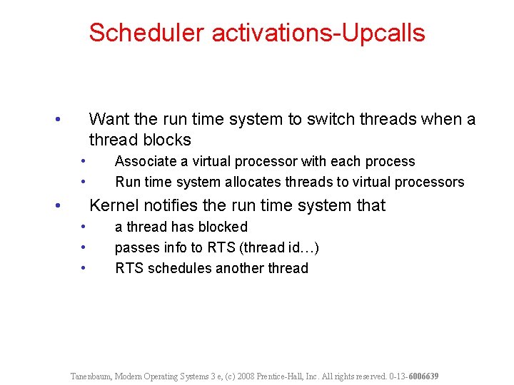 Scheduler activations-Upcalls • Want the run time system to switch threads when a thread