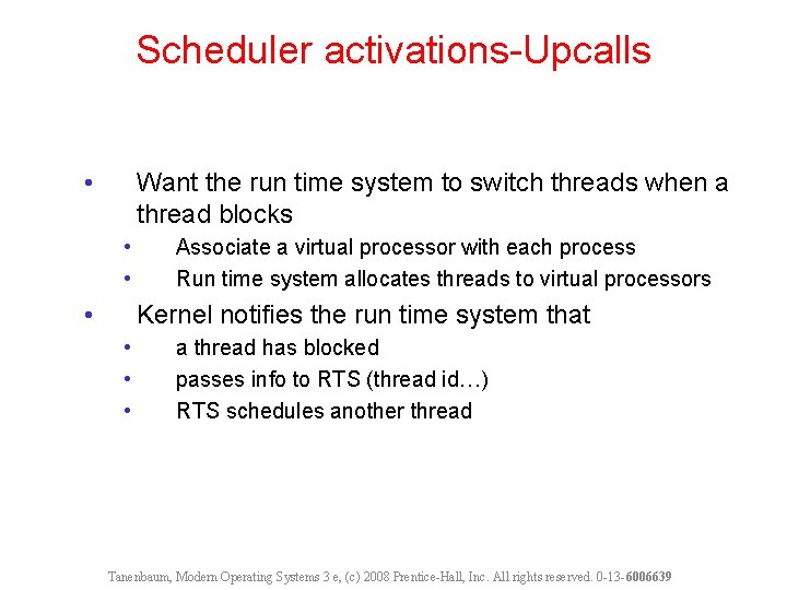 Scheduler activations-Upcalls • Want the run time system to switch threads when a thread