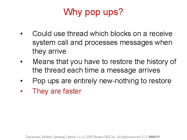 Why pop ups? • • Could use thread which blocks on a receive system