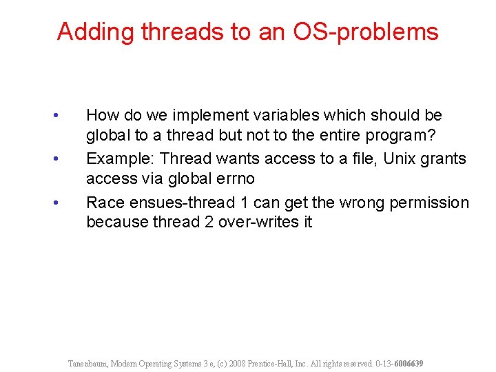 Adding threads to an OS-problems • • • How do we implement variables which