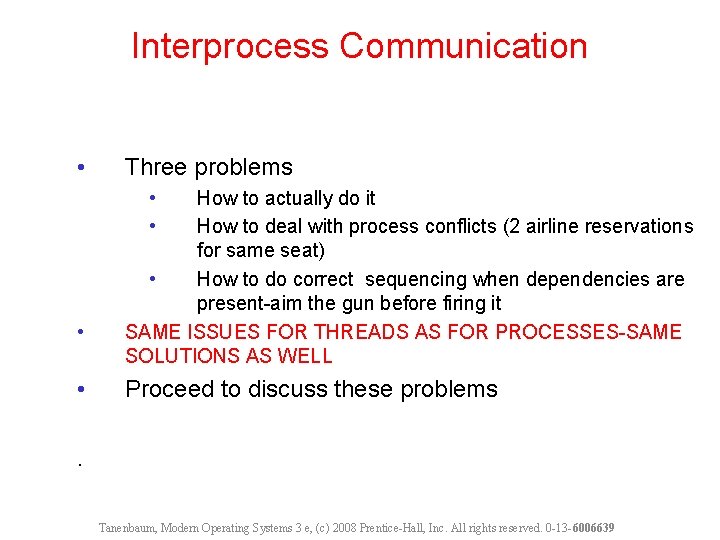 Interprocess Communication • Three problems • • How to actually do it How to