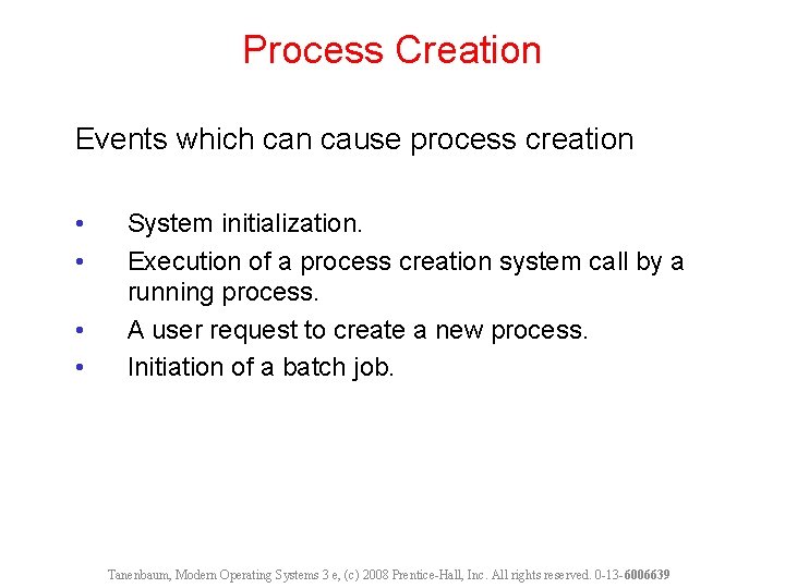 Process Creation Events which can cause process creation • • System initialization. Execution of