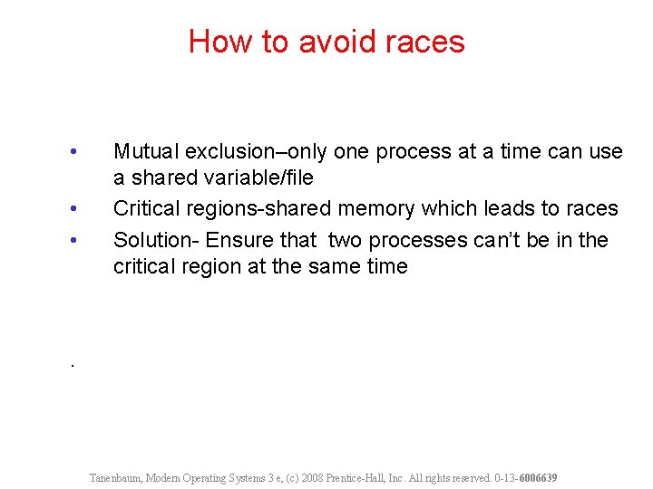 How to avoid races • • • Mutual exclusion–only one process at a time