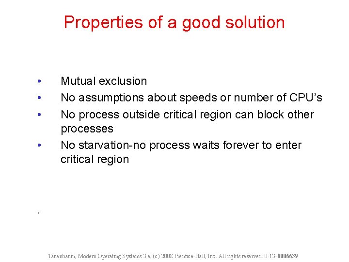 Properties of a good solution • • Mutual exclusion No assumptions about speeds or