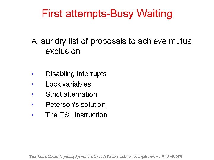 First attempts-Busy Waiting A laundry list of proposals to achieve mutual exclusion • •