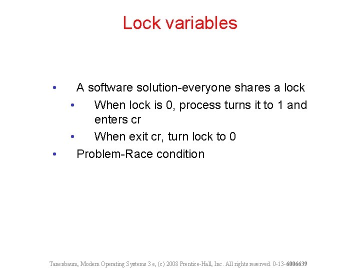 Lock variables • • A software solution-everyone shares a lock • When lock is