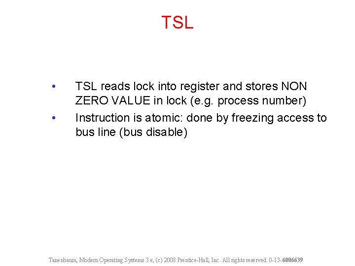 TSL • • TSL reads lock into register and stores NON ZERO VALUE in