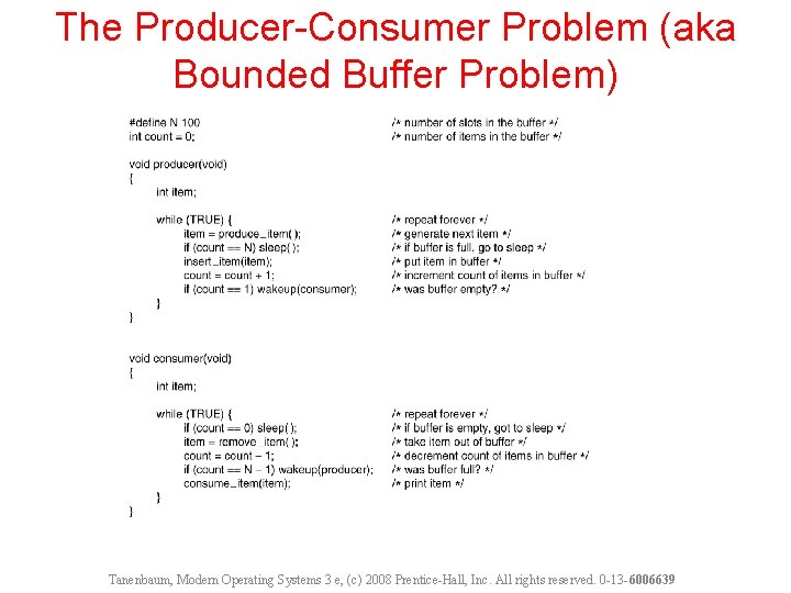 The Producer-Consumer Problem (aka Bounded Buffer Problem) . . . Tanenbaum, Modern Operating Systems