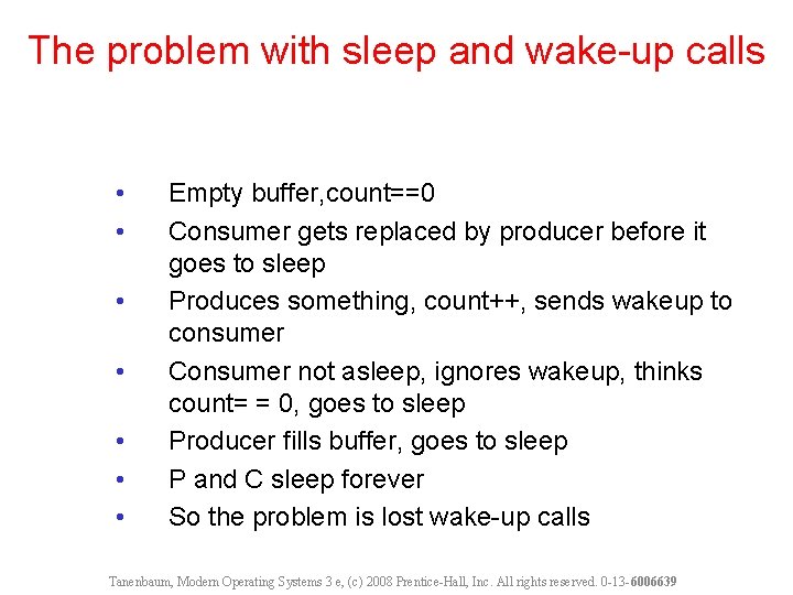 The problem with sleep and wake-up calls • • Empty buffer, count==0 Consumer gets