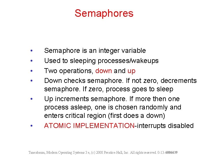 Semaphores • • • Semaphore is an integer variable Used to sleeping processes/wakeups Two