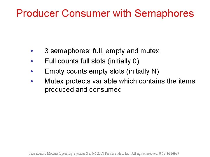 Producer Consumer with Semaphores • • 3 semaphores: full, empty and mutex Full counts