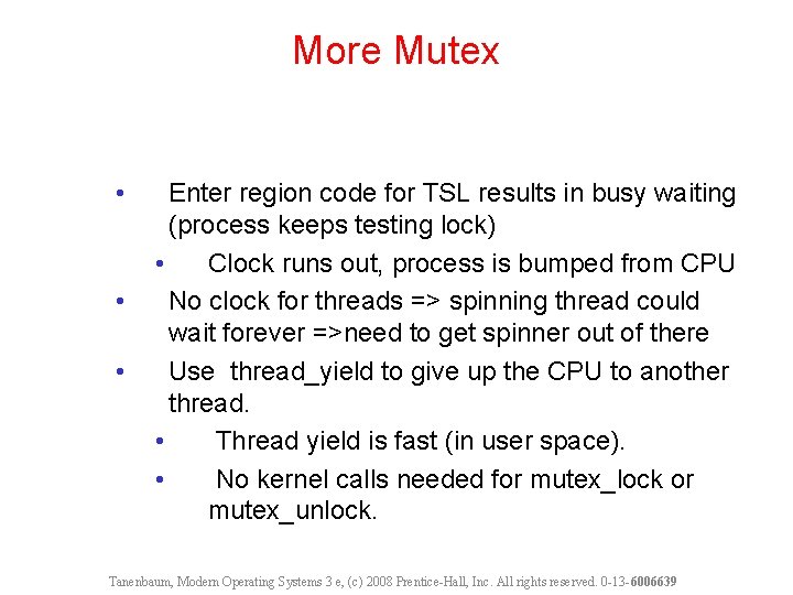 More Mutex • • • Enter region code for TSL results in busy waiting