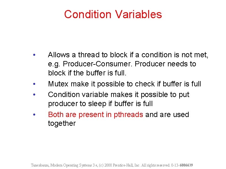 Condition Variables • • Allows a thread to block if a condition is not