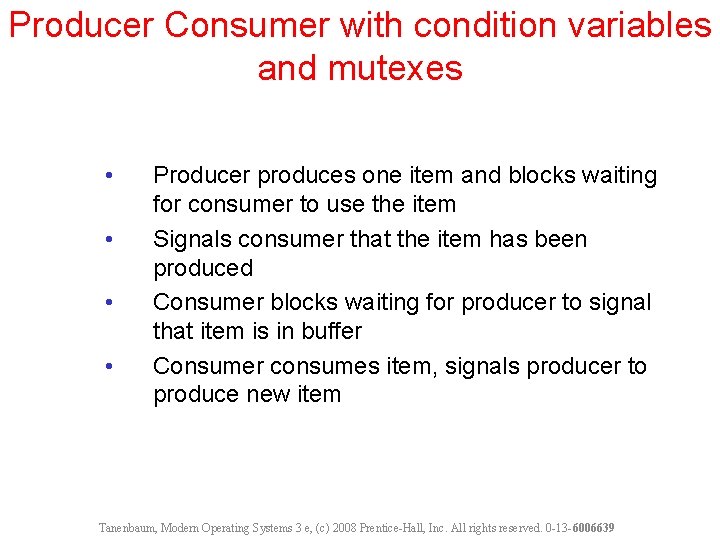 Producer Consumer with condition variables and mutexes • • Producer produces one item and