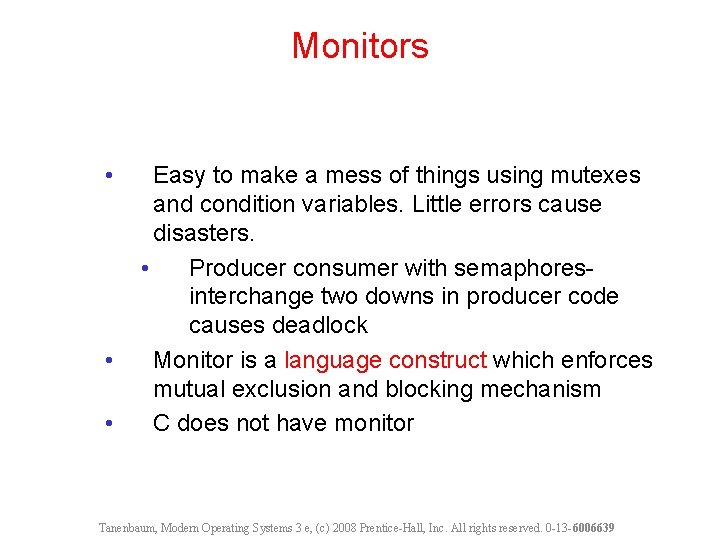 Monitors • • • Easy to make a mess of things using mutexes and