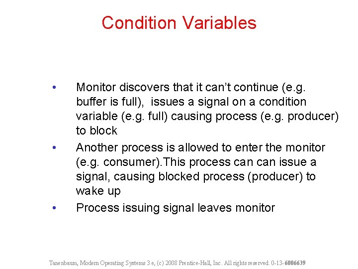 Condition Variables • • • Monitor discovers that it can’t continue (e. g. buffer