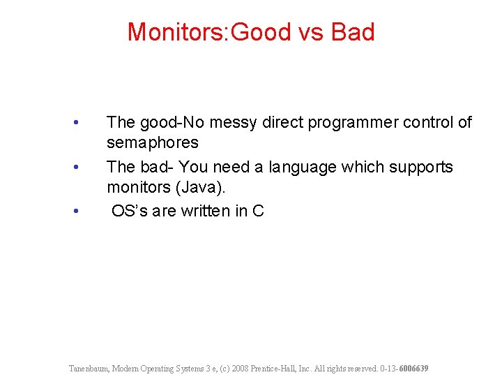 Monitors: Good vs Bad • • • The good-No messy direct programmer control of