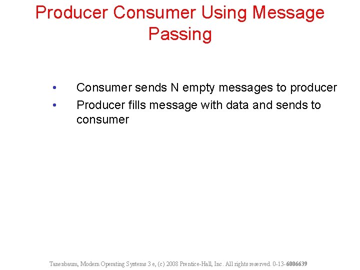 Producer Consumer Using Message Passing • • Consumer sends N empty messages to producer