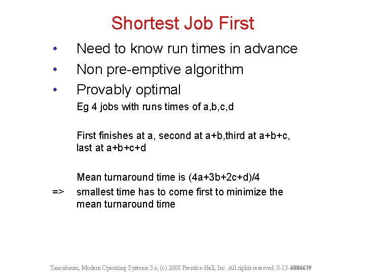 Shortest Job First • • • Need to know run times in advance Non