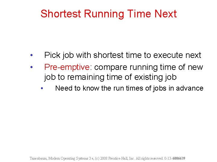 Shortest Running Time Next • • Pick job with shortest time to execute next