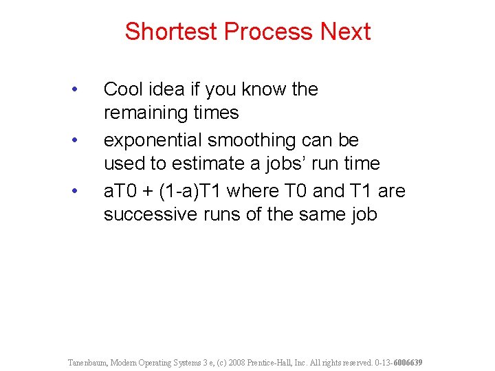 Shortest Process Next • • • Cool idea if you know the remaining times