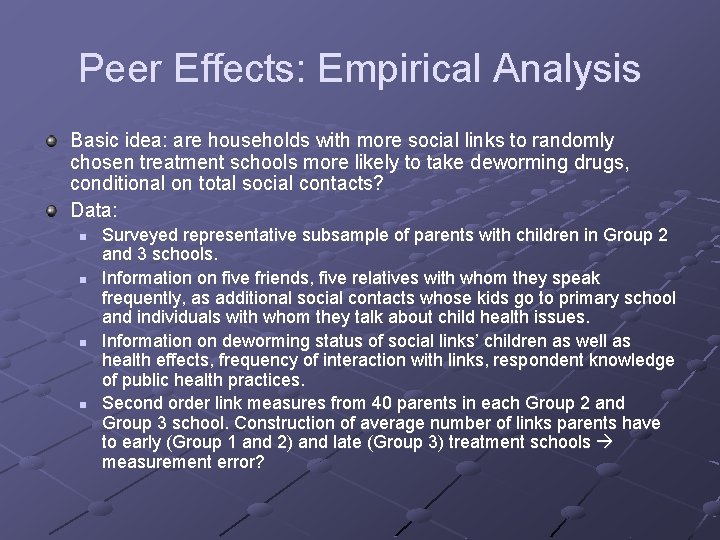 Peer Effects: Empirical Analysis Basic idea: are households with more social links to randomly