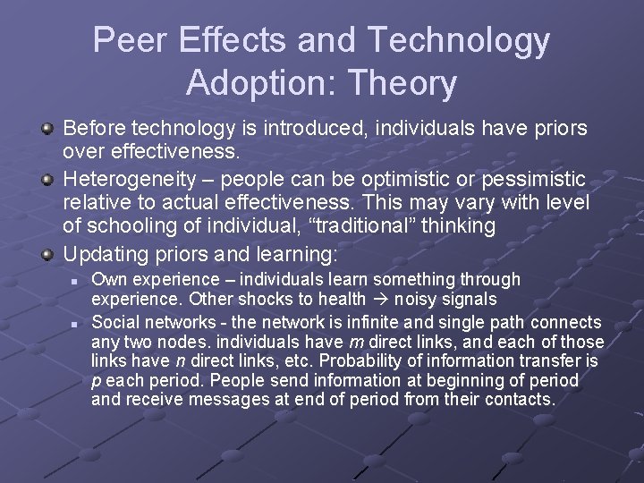 Peer Effects and Technology Adoption: Theory Before technology is introduced, individuals have priors over