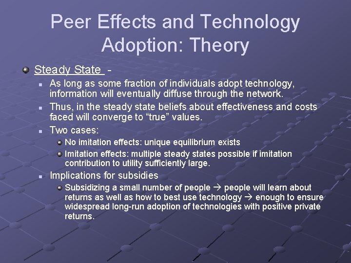 Peer Effects and Technology Adoption: Theory Steady State n n n As long as