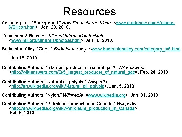 Resources Advameg, Inc. “Background. ” How Products are Made. <www. madehow. com/Volume 6/Silicon. html>,